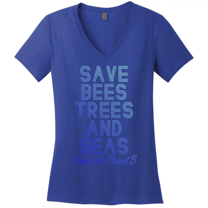 Save The Bees Trees And Seas Theres No Plant B Earth Day Gift Women's V-Neck T-Shirt