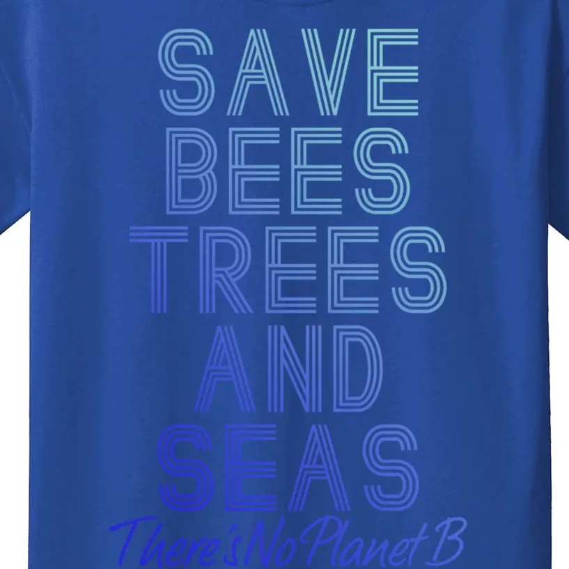 Save The Bees Trees And Seas Theres No Plant B Earth Day Gift Kids T-Shirt