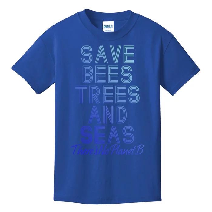 Save The Bees Trees And Seas Theres No Plant B Earth Day Gift Kids T-Shirt