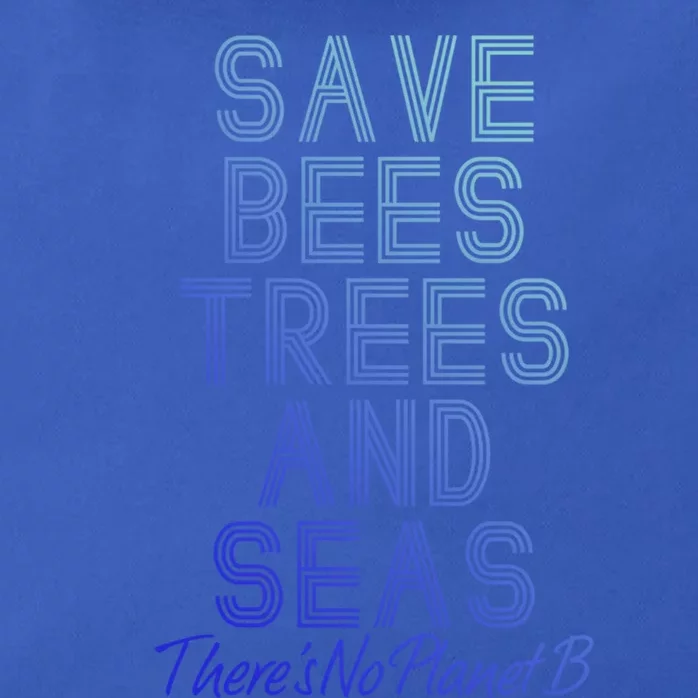 Save The Bees Trees And Seas Theres No Plant B Earth Day Gift Zip Tote Bag