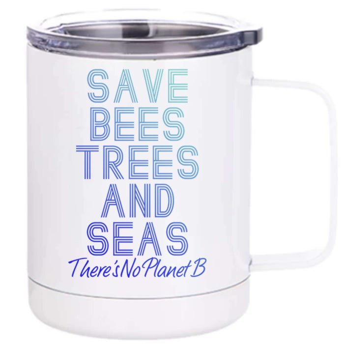 Save The Bees Trees And Seas Theres No Plant B Earth Day Gift Front & Back 12oz Stainless Steel Tumbler Cup