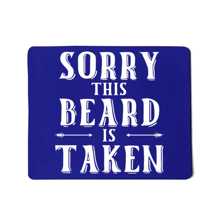 Sorry This Beard Is Taken Cute Gift Valentines Day Cute Gift Mousepad