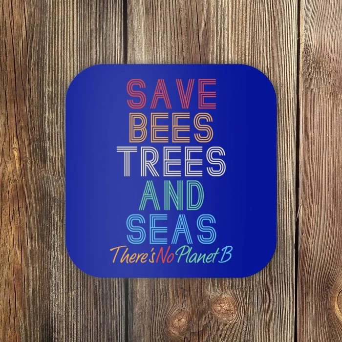 Save The Bees Trees And Seas Theres No Plant B Earth Day Great Gift Coaster