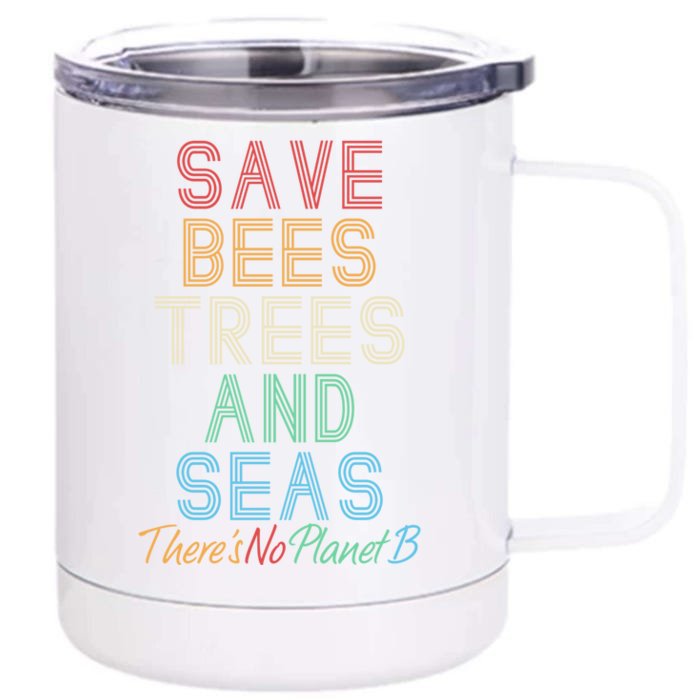 Save The Bees Trees And Seas Theres No Plant B Earth Day Great Gift Front & Back 12oz Stainless Steel Tumbler Cup