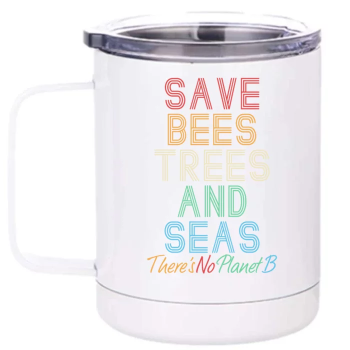 Save The Bees Trees And Seas Theres No Plant B Earth Day Great Gift Front & Back 12oz Stainless Steel Tumbler Cup