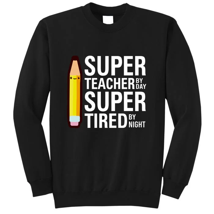 Super Teacher By Day Super Tired By Night Funny Back To School Gift Sweatshirt