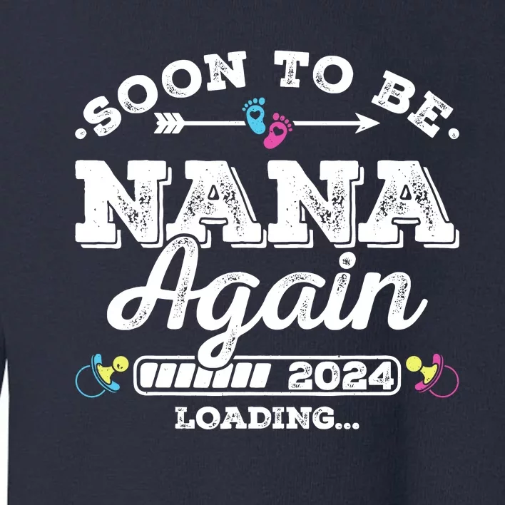 Soon To Be Nana Again 2024 Loading Pregnancy Announcement Toddler Sweatshirt