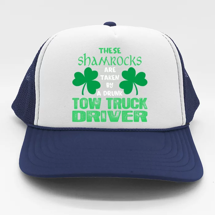 Shamrocks Taken By Drunk Tow Truck Driver St Patrick Gift Trucker Hat