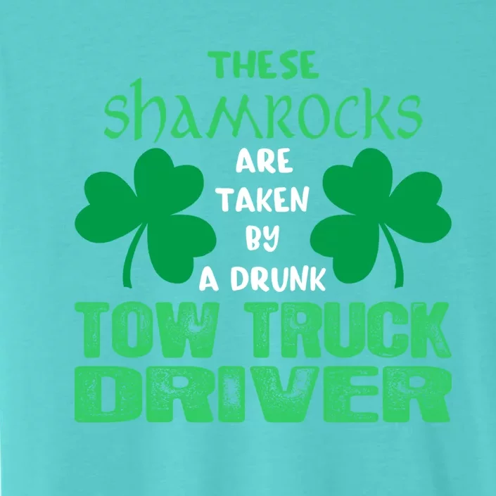 Shamrocks Taken By Drunk Tow Truck Driver St Patrick Gift ChromaSoft Performance T-Shirt