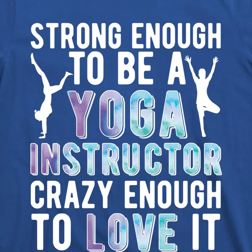 Strong To Be A Yoga Instructor Yoga Teacher Gift T-Shirt