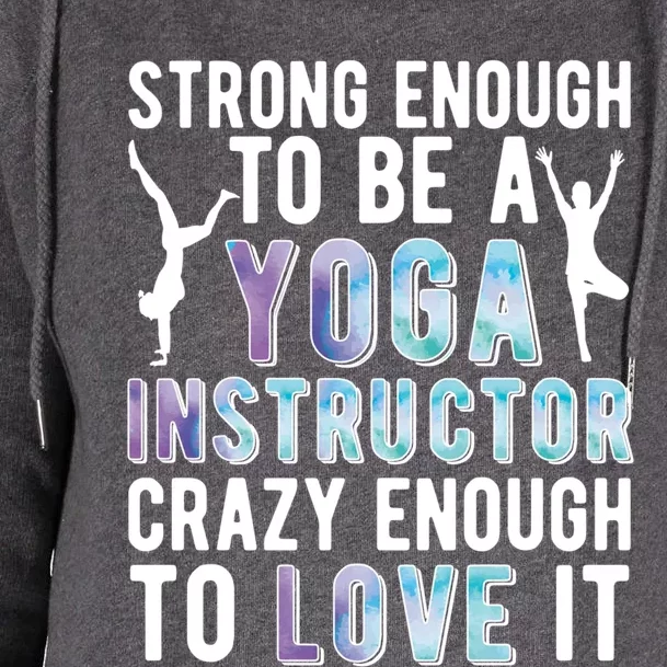 Strong To Be A Yoga Instructor Yoga Teacher Gift Womens Funnel Neck Pullover Hood