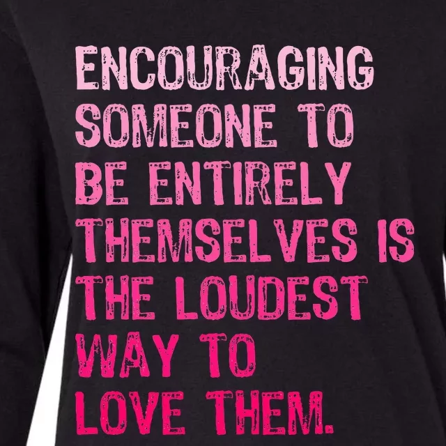 Someone To Be Entirely Themselves Is The Loudest Womens Cotton Relaxed Long Sleeve T-Shirt