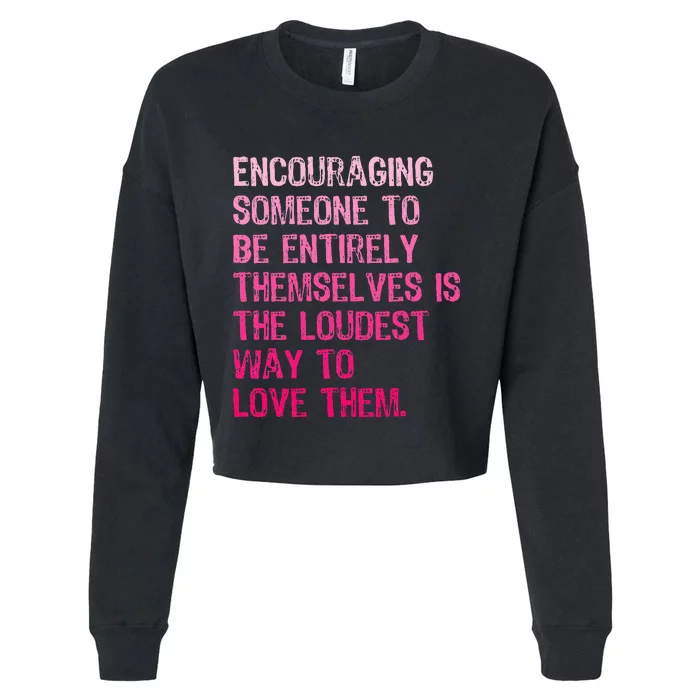 Someone To Be Entirely Themselves Is The Loudest Cropped Pullover Crew