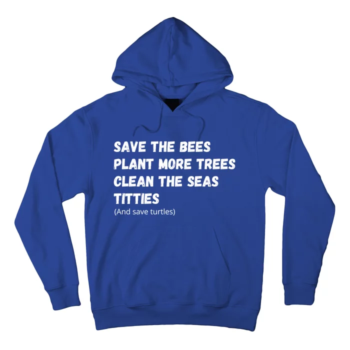 Save The Bees Plant More Trees Clean The Seas Titties Gift Hoodie