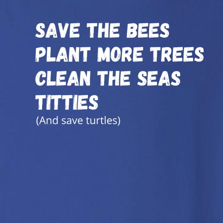 Save The Bees Plant More Trees Clean The Seas Titties Gift Toddler Long Sleeve Shirt