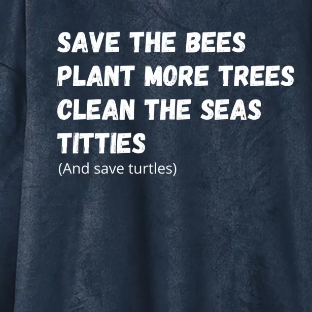 Save The Bees Plant More Trees Clean The Seas Titties Gift Hooded Wearable Blanket