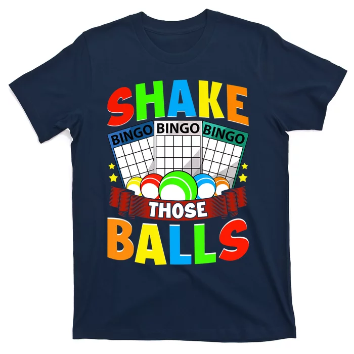 Shake Those Balls Funny Bingo Player Bingo Novelties T-Shirt