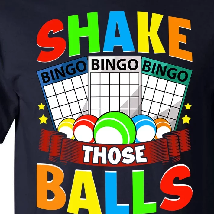 Shake Those Balls Funny Bingo Player Bingo Novelties Tall T-Shirt