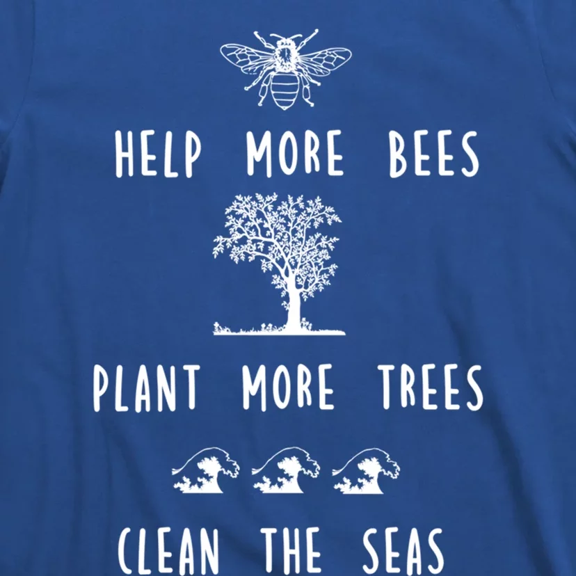 Save The Bees Plant More Trees Clean The Seas Cool Gift T-Shirt