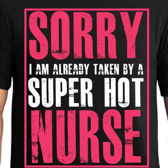 Sorry Taken By A Super Hot Nurse Funny Gift Pajama Set