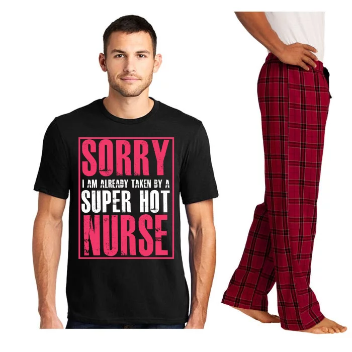 Sorry Taken By A Super Hot Nurse Funny Gift Pajama Set