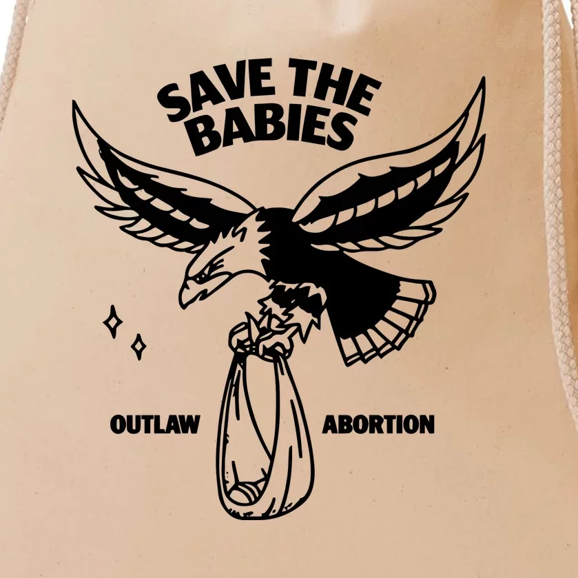 Save The Babies Outlaw Abortion Drawstring Bag