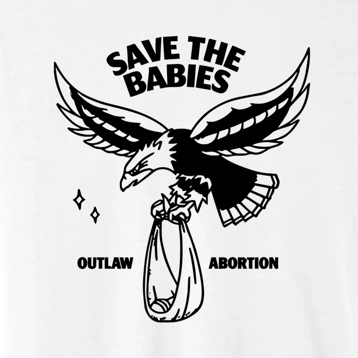 Save The Babies Outlaw Abortion ChromaSoft Performance T-Shirt