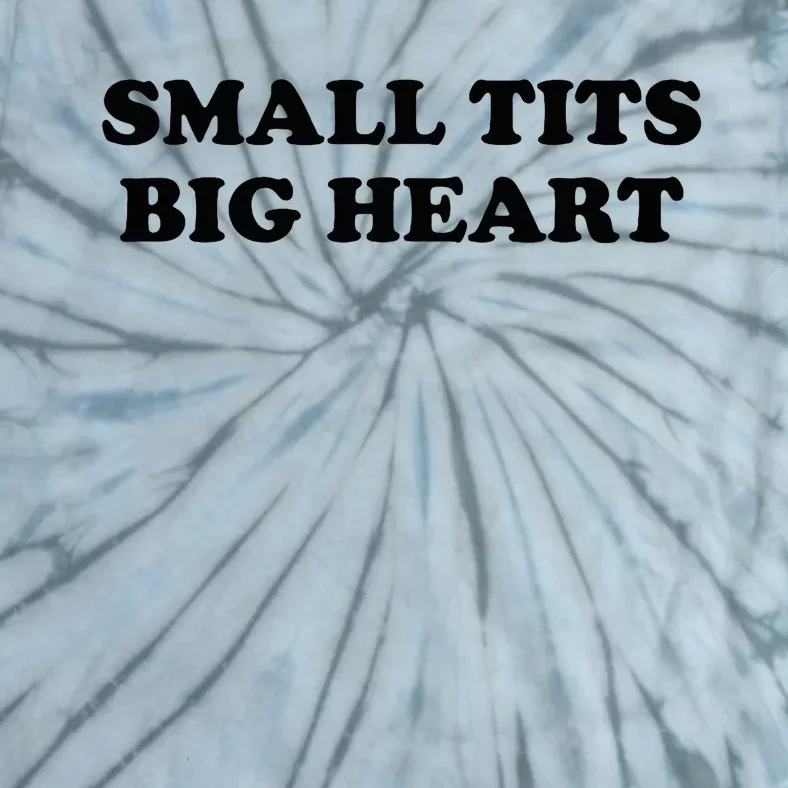 Small Tits Big Heart Funny Trendy Tie-Dye T-Shirt