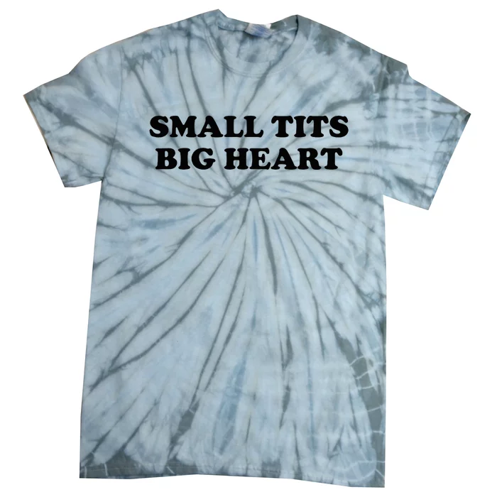 Small Tits Big Heart Funny Trendy Tie-Dye T-Shirt