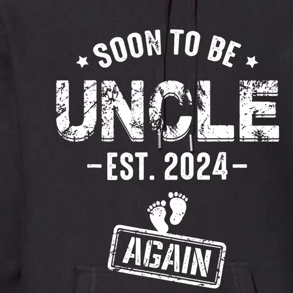 Soon To Be Uncle Again Promoted To Uncle Again 2024 Premium Hoodie