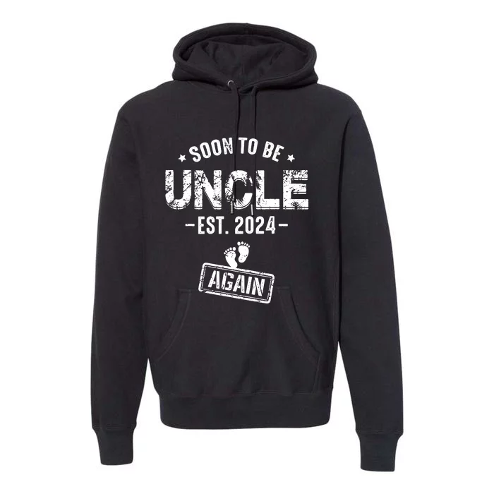 Soon To Be Uncle Again Promoted To Uncle Again 2024 Premium Hoodie