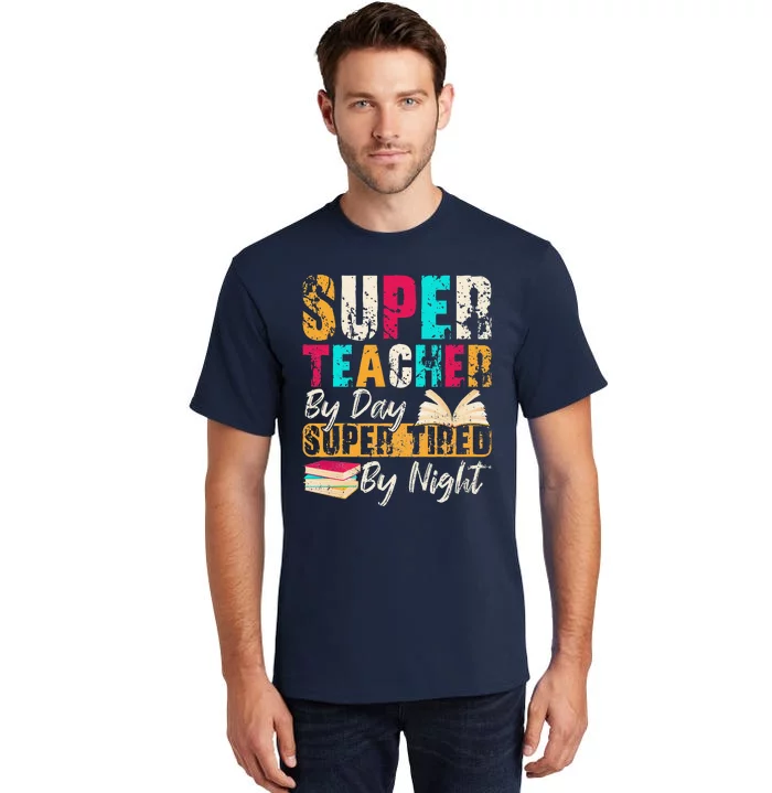 Super Teacher By Day Super Tired By Night Tall T-Shirt