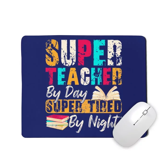 Super Teacher By Day Super Tired By Night Mousepad