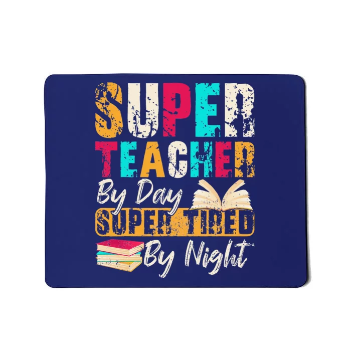 Super Teacher By Day Super Tired By Night Mousepad