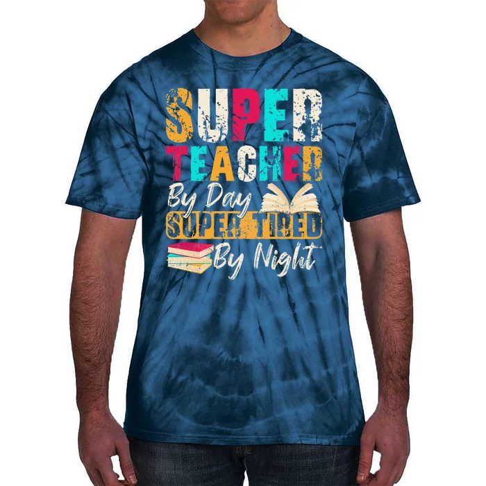 Super Teacher By Day Super Tired By Night Tie-Dye T-Shirt