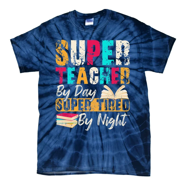 Super Teacher By Day Super Tired By Night Tie-Dye T-Shirt