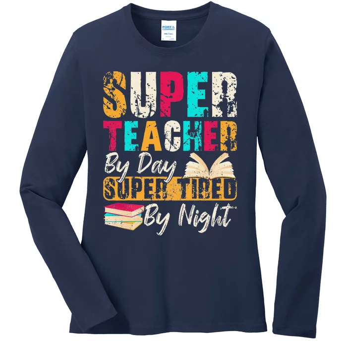 Super Teacher By Day Super Tired By Night Ladies Long Sleeve Shirt