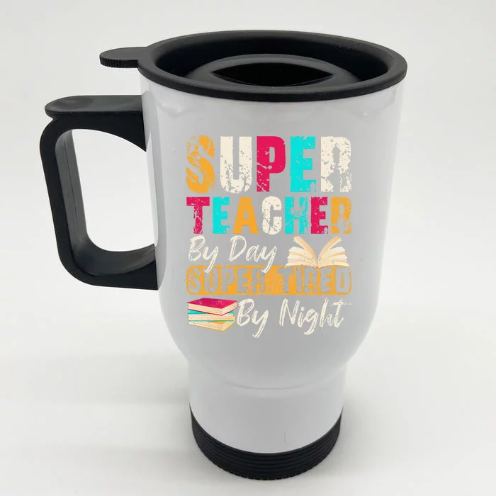 Super Teacher By Day Super Tired By Night Front & Back Stainless Steel Travel Mug