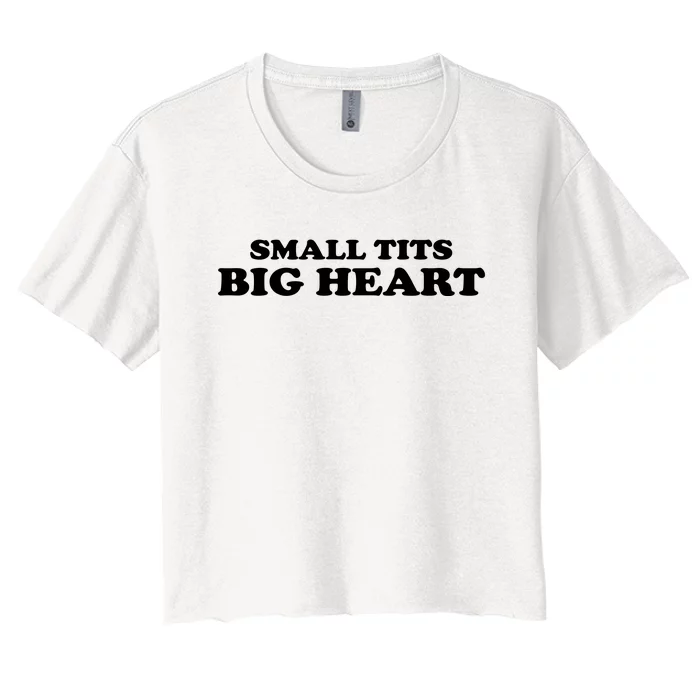 Small Tits Big Heart Funny Girl Women's Crop Top Tee