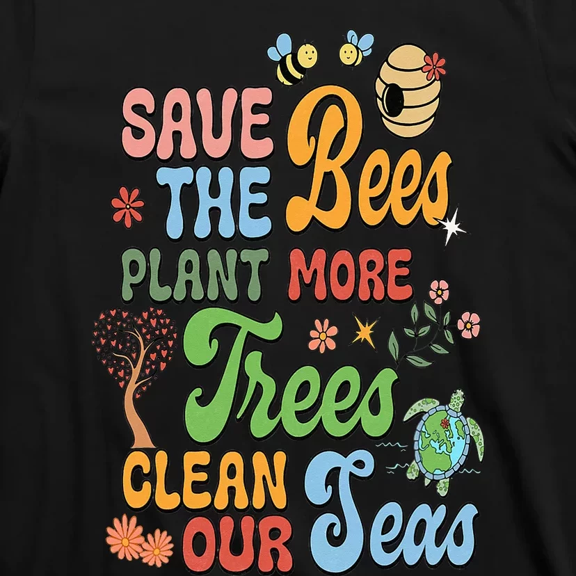 Save the Bees Plant More Trees Climate Change Funny Earth T-Shirt