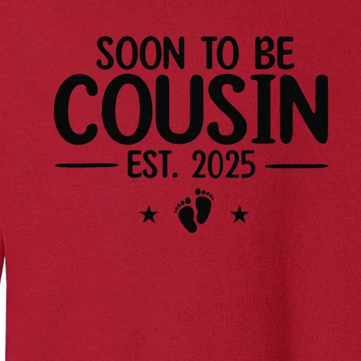 Soon To Be Cousin Est 2025 Funny Pregnancy Announcement Toddler Sweatshirt