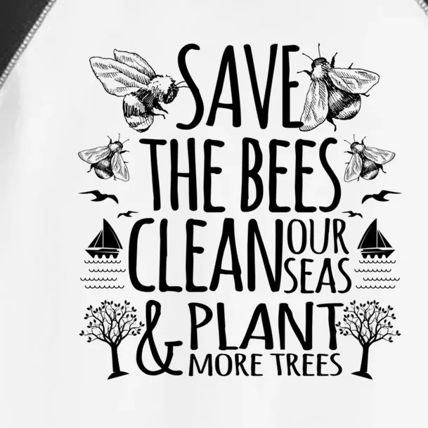 Save The Bees Clean Our Seas Plant More Trees Environtal Gift Toddler Fine Jersey T-Shirt