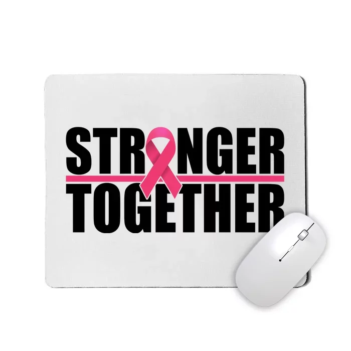 Stronger Together Breast Cancer Awareness Mousepad