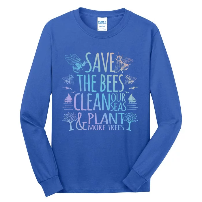 Save The Bees Clean Our Seas Plant More Trees Environtal Meaningful Gift Tall Long Sleeve T-Shirt