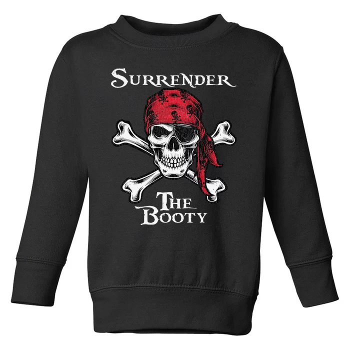 Surrender The Booty Pirate Festival Toddler Sweatshirt