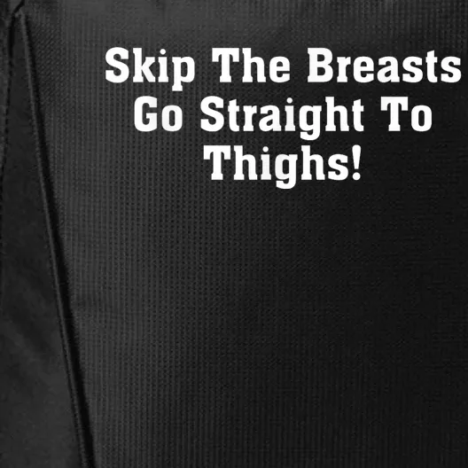 Skip The Breasts Go Straight To Thighs Gift City Backpack