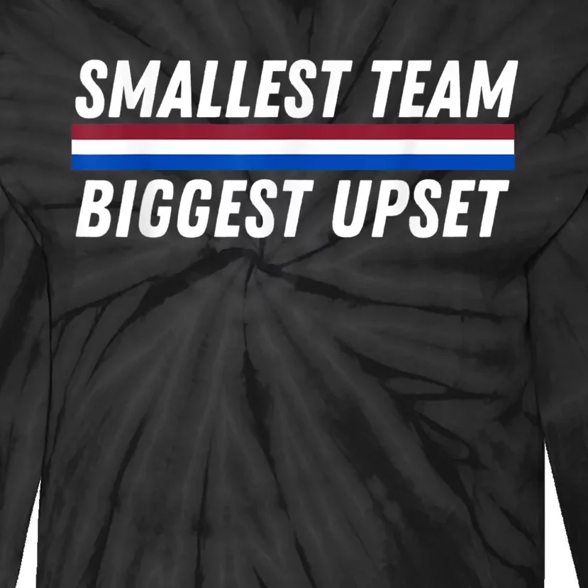 Smallest Team Biggest Upset Tie-Dye Long Sleeve Shirt