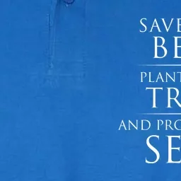 Save The Bees Plant More Trees And Protect The Seas Gift Softstyle Adult Sport Polo