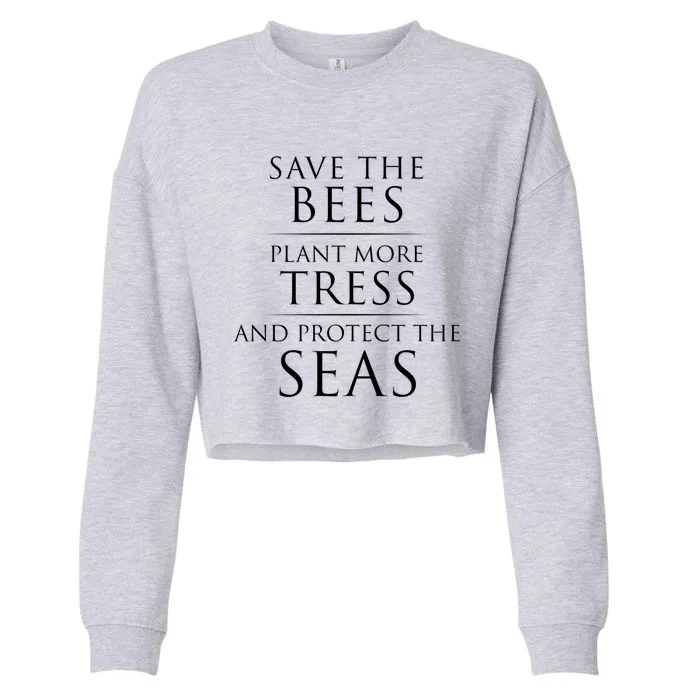 Save The Bees Plant More Trees And Protect The Seas Gift Cropped Pullover Crew