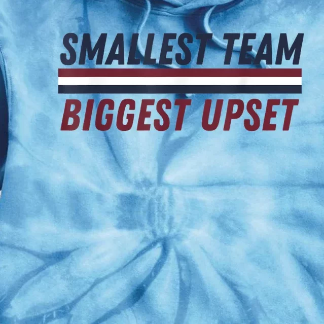 Smallest Team Biggest Upset Tie Dye Hoodie